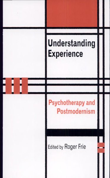 Understanding Experience - Psychotherapy and Postmodernism