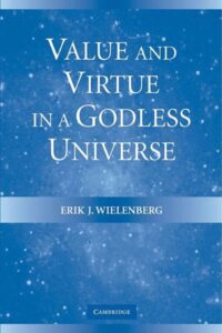 Value and Virtue in a Godless Universe