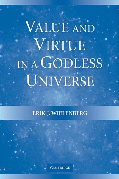 Value and Virtue in a Godless Universe