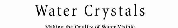 Water Crystals - Making the Quality of Water Visible
