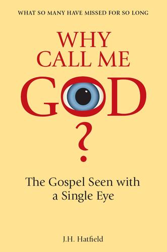 Why Call me God? The Gospel Seen with a Single Eye