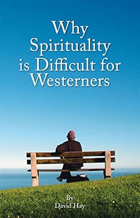 WHY SPIRITUALITY IS DIFFICULT FOR WESTERNERS