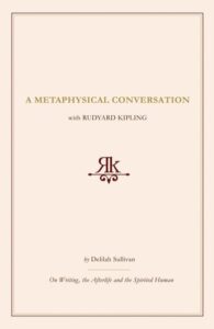 A Metaphysical Conversation with Rudyard Kipling