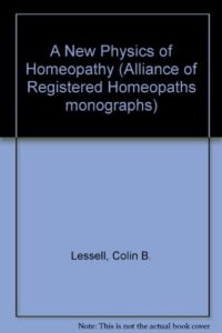 A New Physics of Homeopathy