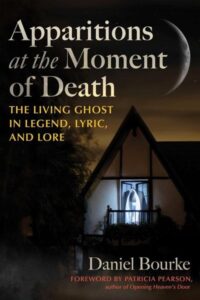 Apparitions at the Moment of Death – The Living Ghost in Legend, Lyric and Lore