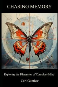 Chasing Memory – Exploring the Dimension of Conscious Mind