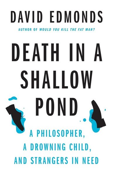 Death in a Shallow Pond – A Philosopher, A Drowning Child, and Strangers in Need
