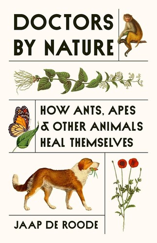 Doctors by Nature – How Ants, Apes and Other Animals Heal Themselves