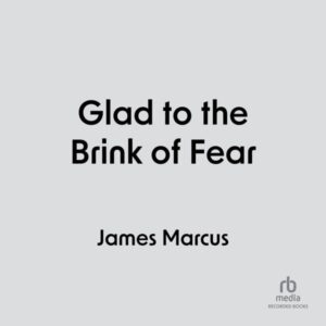 Glad to the Brink of Fear