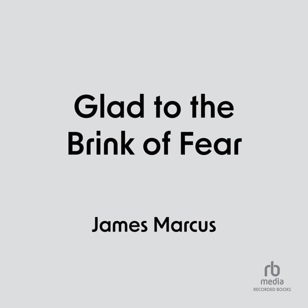 Glad to the Brink of Fear