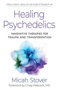 Healing Psychedelics – Innovative Therapies for Trauma and Transformation