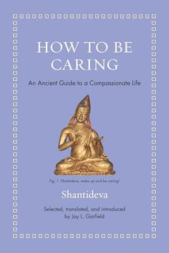 How to be Caring – An Ancient Guide to a Compassionate Life