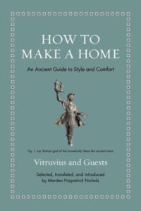 How to Make a Home – An Ancient Guide to Style and Comfort