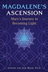 MAGDALENE'S ASCENSION, MARY'S JOURNEY TO BECOMING LIGHT