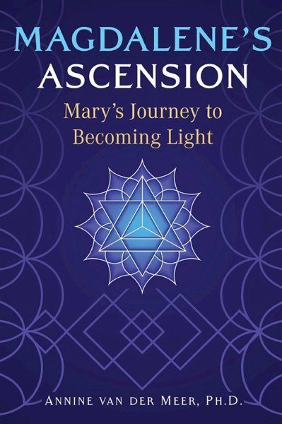 MAGDALENE'S ASCENSION, MARY'S JOURNEY TO BECOMING LIGHT