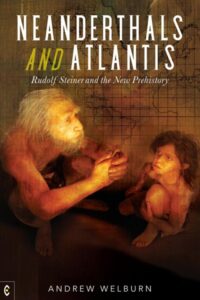 Neanderthals and Atlantis – Rudolph Steiner and the New Prehistory