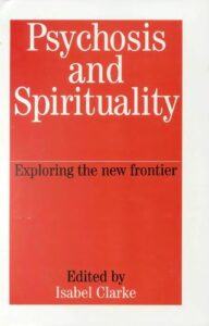 PSYCHOSIS AND SPIRITUALITY: Exploring the new frontier