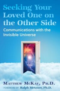 Seeking your Loved Ones on the Other Side – Communications with the Invisible Universe