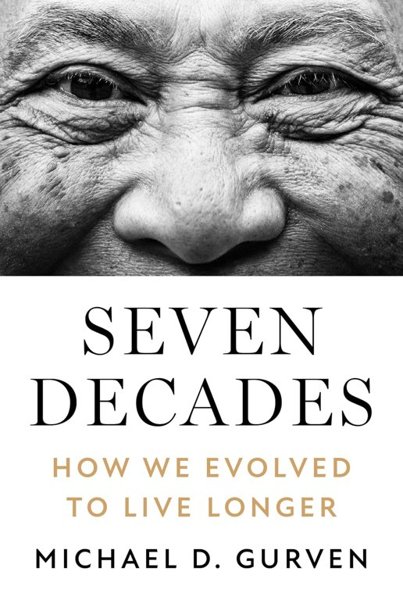 Seven Decades – How We Evolved to Live Longer