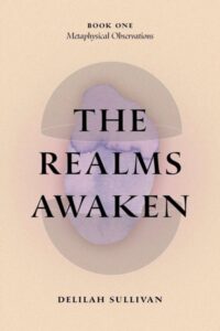 The Realms Awaken – Metaphysical Observations