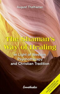 The Shaman's Way of Healing in Light of Western Psychotherapy and Christian Tradition