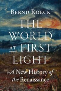 The World at First Light – A New History of the Renaissance