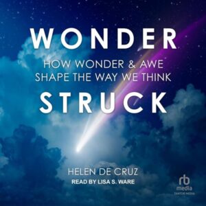 Wonderstruck – How Wonder and Awe Shape the Way we Think