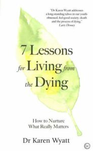 7 LESSONS FOR LIVING AND DYING