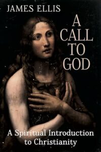 A Call to God – A Spiritual Introduction to Christianity
