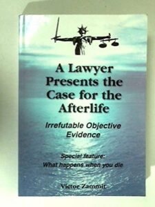 A Lawyer Presents the Evidence for the Afterlife
