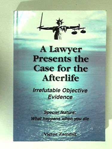 A Lawyer Presents the Evidence for the Afterlife