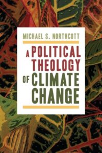 A POLITICAL THEOLOGY OF CLIMATE CHANGE