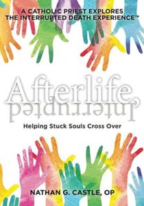 Afterlife Interrupted – Helping Stuck Souls Cross Over