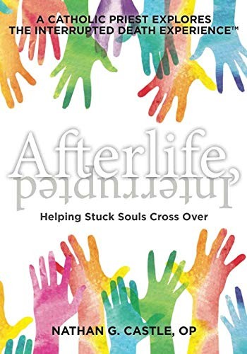 Afterlife Interrupted – Helping Stuck Souls Cross Over