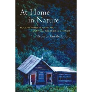 At Home in Nature - Modern Homesteading and Spiritual Practice in America