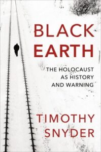 BLACK EARTH - the Holocaust as History & Warning