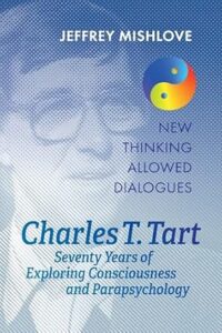 Charles T. Tart - Seventy Years of Exploring Consciousness and Parapsychology
