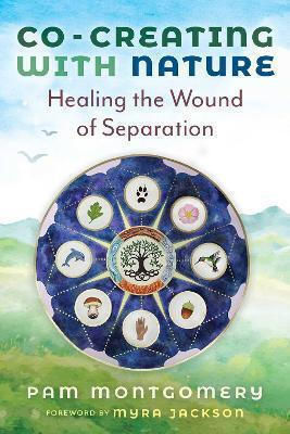 Co-Creating with Nature – Healing the Wound of Separation