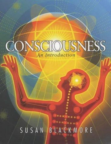 CONSCIOUSNESS: AN INTRODUCTION