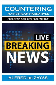 Countering Mainstream Narratives – Fake News, Fake Law, Fake Freedom