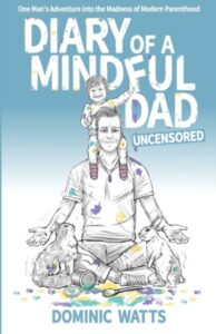 Diary of a Mindful Dad - Uncensored
