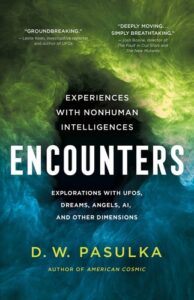ENCOUNTERS: EXPERIENCES WITH NONHUMAN INTELLIGENCES