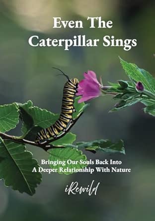 Even the Caterpillar Sings