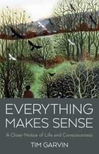 Everything Makes Sense – A Close Notice of Life and Consciousness