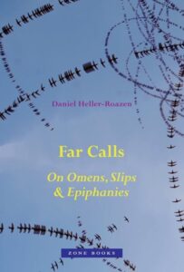 Far Calls – on Omen, Slips and Epiphanies