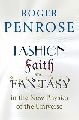 Fashion, Faith and Fantasy --- in the New Physics of the Universe