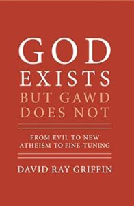 GOD EXISTS BUT GAWD DOES NOT: FROM EVIL TO NEW ATHEISM TO FINE-TUNING