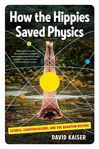 HOW THE HIPPIES SAVED PHYSICS