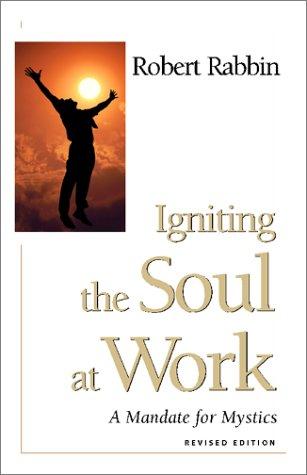 Igniting the Soul at Work, a Mandate for Mystics