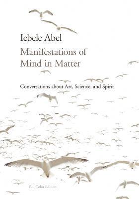 Manifestations of Mind in Matter